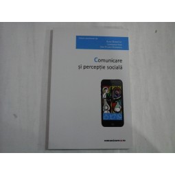 COMUNICARE SI PERCEPTIE SOCIALA - ALINA DUDUCIUC, LOREDANA IVAN, DAN FLORIN STANESCU